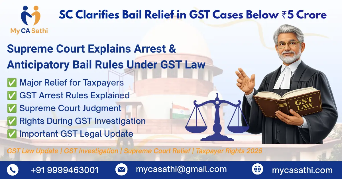 Supreme Court Clarifies Arrest Rules in GST Cases Below ₹5 Crore – Key Relief for Taxpayers image
